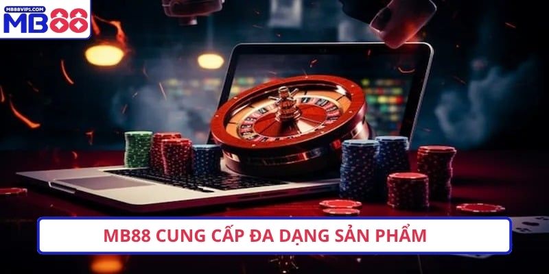 MB88 cung cấp đa dạng sản phẩm