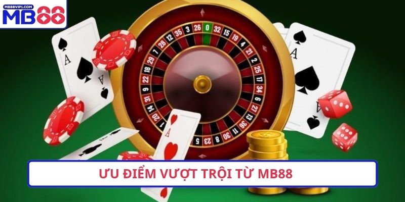 Ưu điểm vượt trội từ MB88